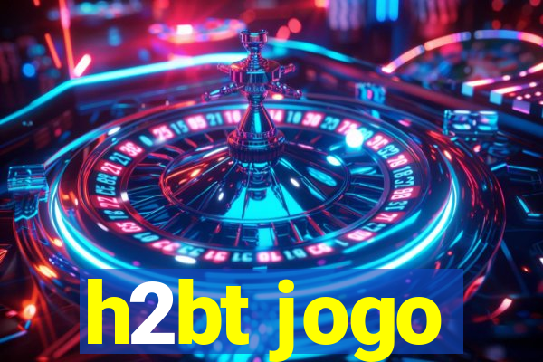 h2bt jogo